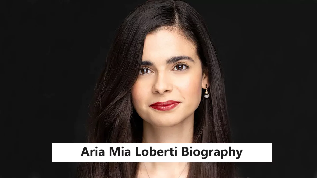 Aria Mia Loberti Biography