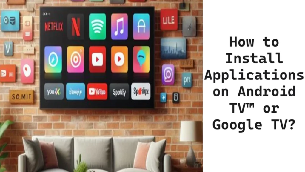 How to Install Applications on Android TV™ or Google TV